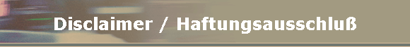 Disclaimer / Haftungsausschlu�