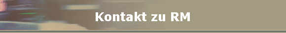 Kontakt zu RM